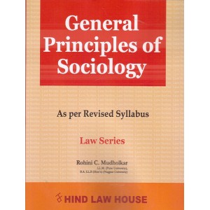 Hind Law House's General Principles of Sociology for BA. LL.B [New Syllabus] by Rohini C. Mudholkar